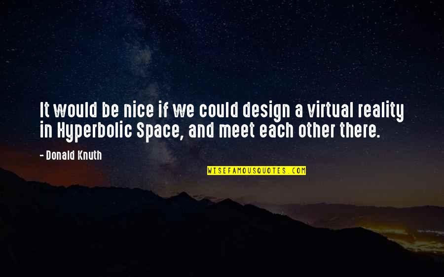 Fawning Quotes By Donald Knuth: It would be nice if we could design