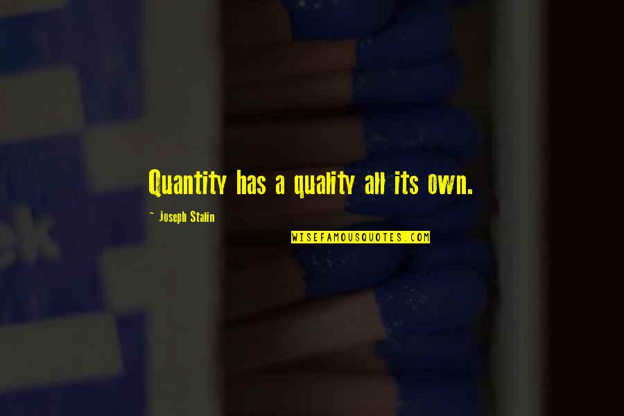 Fawr Quotes By Joseph Stalin: Quantity has a quality all its own.