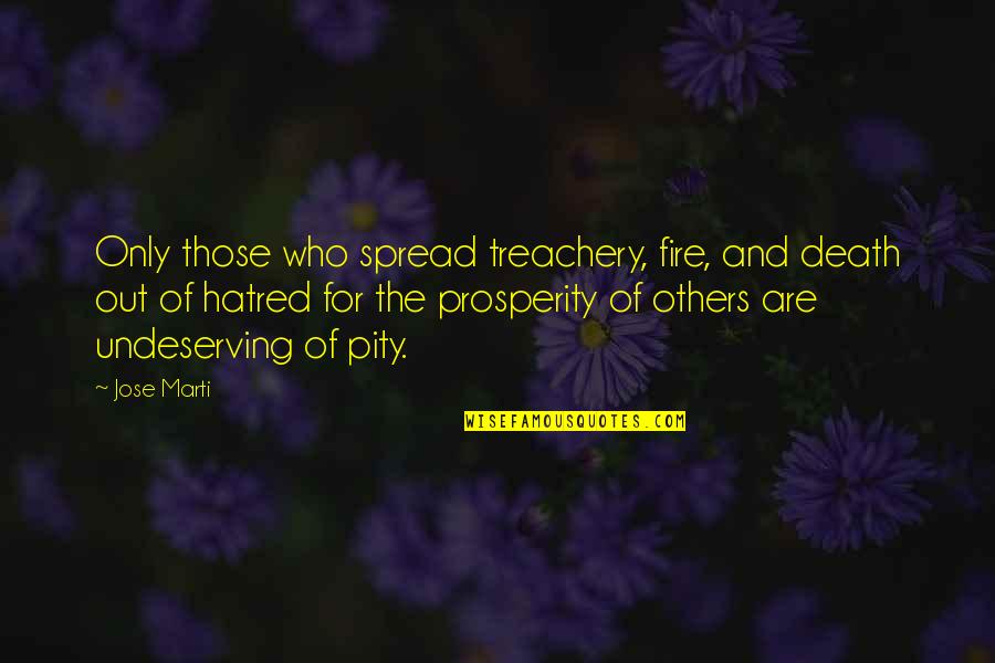 Fawziya Crystal Clutch Quotes By Jose Marti: Only those who spread treachery, fire, and death