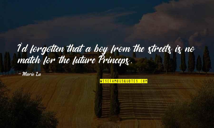 Faxage Quotes By Marie Lu: I'd forgotten that a boy from the streets
