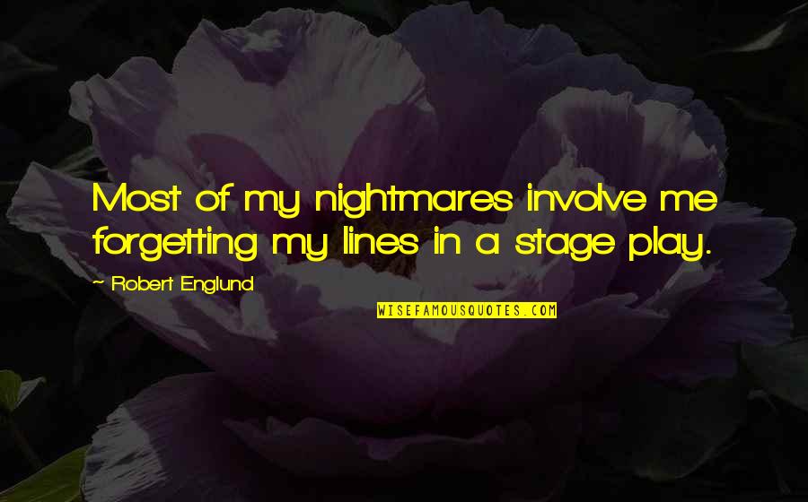 Faxes Quotes By Robert Englund: Most of my nightmares involve me forgetting my