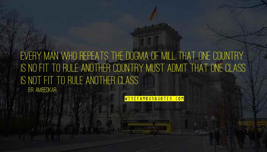 Faxing From Computer Quotes By B.R. Ambedkar: Every man who repeats the dogma of Mill Faxing From Computer Quotes By B.R. Ambedkar: Every man who repeats the dogma of Mill