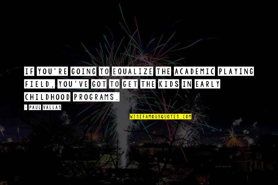 Faxing Services Quotes By Paul Vallas: If you're going to equalize the academic playing Faxing Services Quotes By Paul Vallas: If you're going to equalize the academic playing
