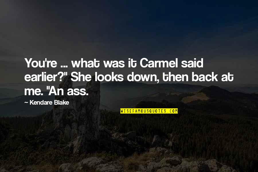 Fayalite Quotes By Kendare Blake: You're ... what was it Carmel said earlier?"