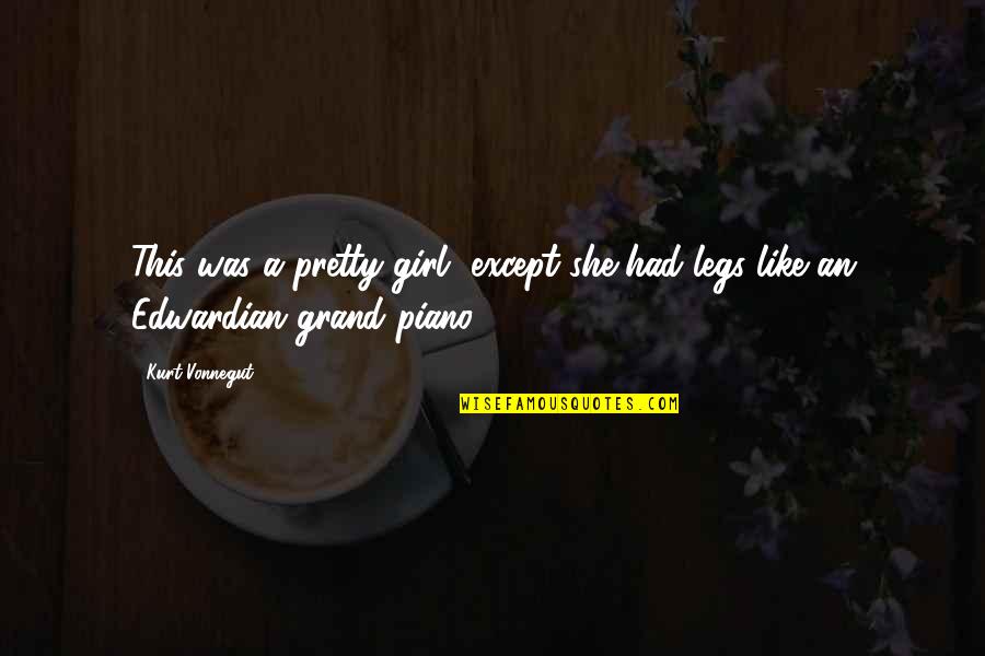 Fayaz Bakers Quotes By Kurt Vonnegut: This was a pretty girl, except she had