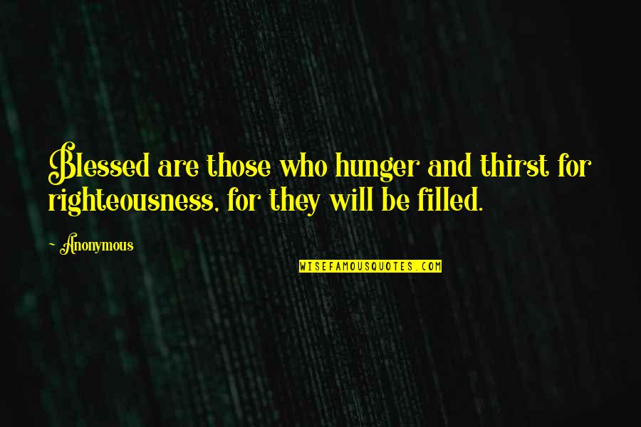 Fayemi Shakur Quotes By Anonymous: Blessed are those who hunger and thirst for