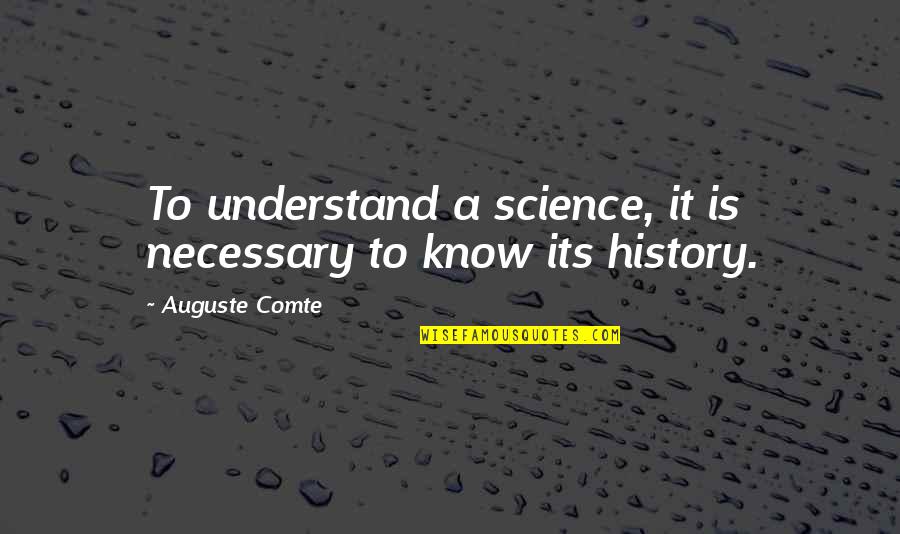 Fayers Login Quotes By Auguste Comte: To understand a science, it is necessary to
