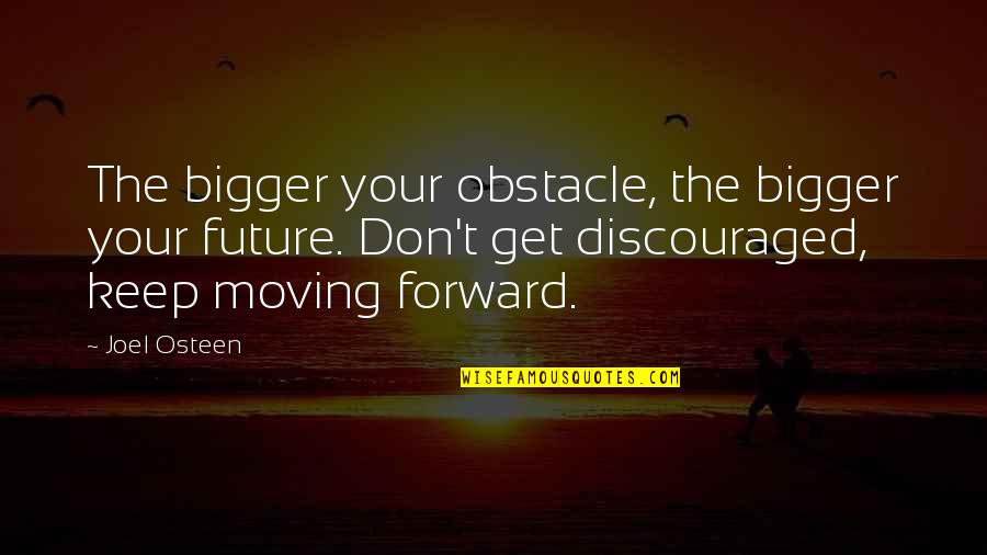 Fayers Web Quotes By Joel Osteen: The bigger your obstacle, the bigger your future.