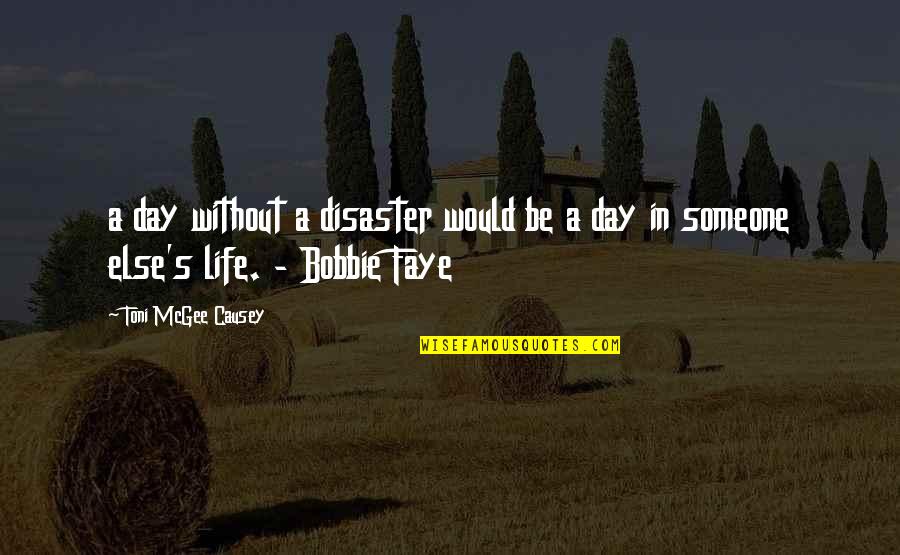 Faye's Quotes By Toni McGee Causey: a day without a disaster would be a