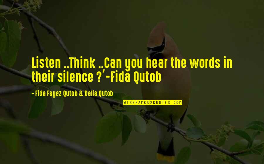 Fayez Quotes By Fida Fayez Qutob & Dalia Qutob: Listen ..Think ..Can you hear the words in