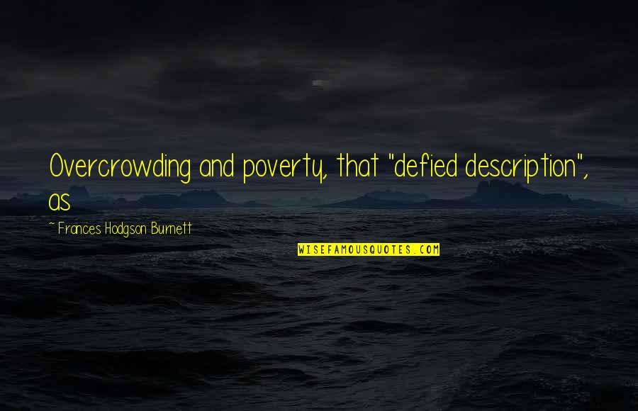 Faygo Rock Quotes By Frances Hodgson Burnett: Overcrowding and poverty, that "defied description", as Faygo Rock Quotes By Frances Hodgson Burnett: Overcrowding and poverty, that "defied description", as