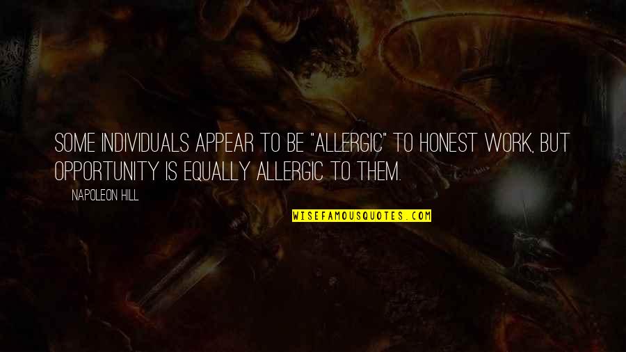 Fays Quotes By Napoleon Hill: Some individuals appear to be "allergic" to honest