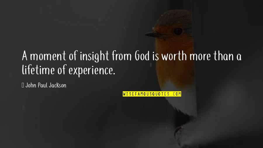 Faytaren Shipping Quotes By John Paul Jackson: A moment of insight from God is worth