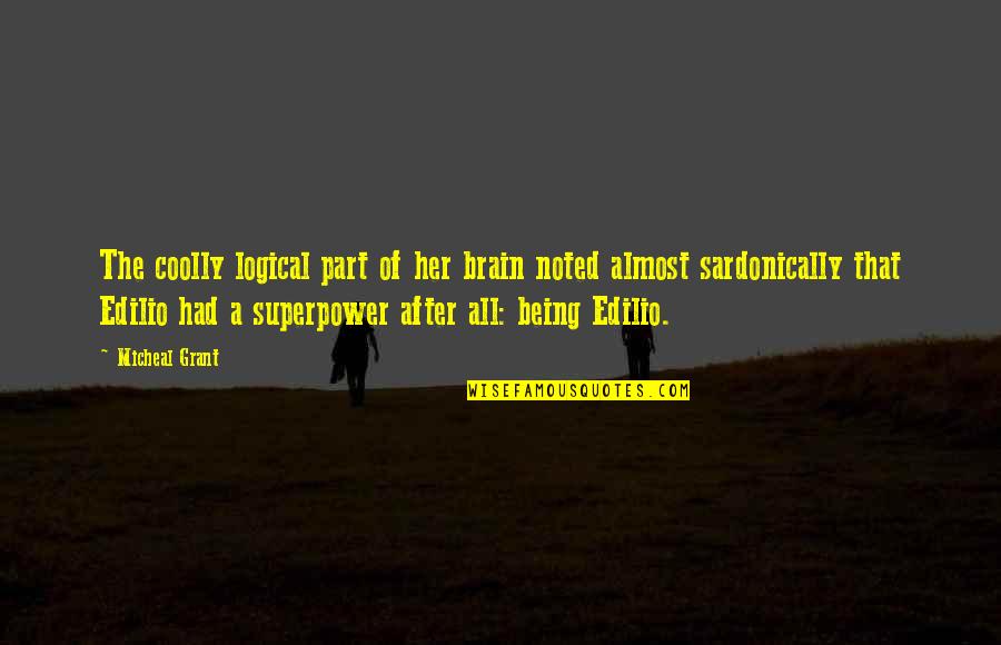 Fayz Quotes By Micheal Grant: The coolly logical part of her brain noted