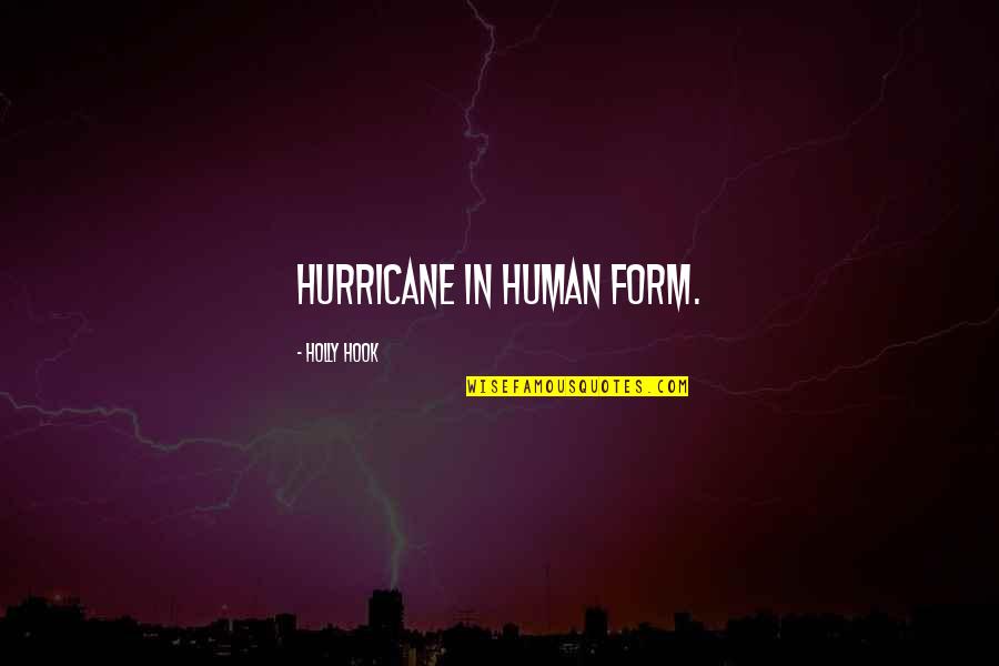 Faz Quote Quotes By Holly Hook: hurricane in human form.