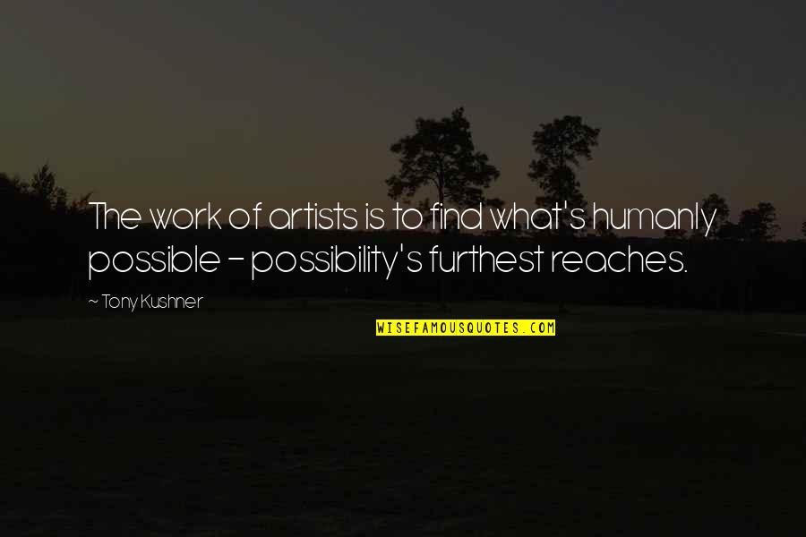 Faz Quote Quotes By Tony Kushner: The work of artists is to find what's