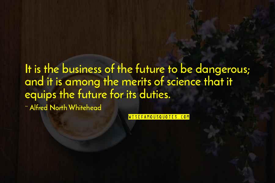 Fazal Ur Quotes By Alfred North Whitehead: It is the business of the future to Fazal Ur Quotes By Alfred North Whitehead: It is the business of the future to
