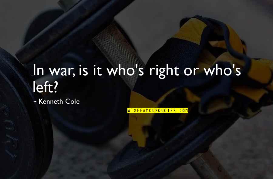 Faze Kay Quotes By Kenneth Cole: In war, is it who's right or who's