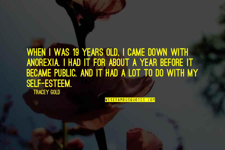 Faze Quotes By Tracey Gold: When I was 19 years old, I came Faze Quotes By Tracey Gold: When I was 19 years old, I came