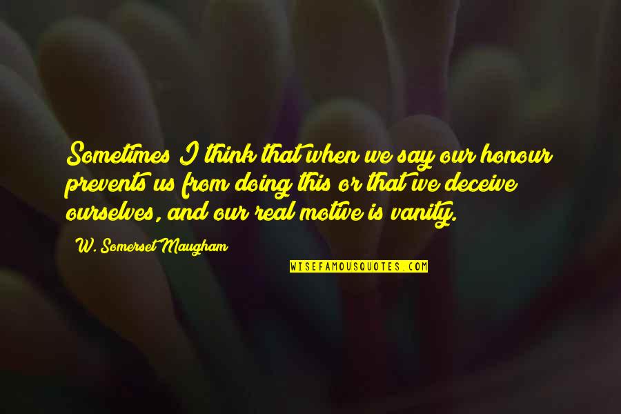 Faze Rain Albert Quotes By W. Somerset Maugham: Sometimes I think that when we say our Faze Rain Albert Quotes By W. Somerset Maugham: Sometimes I think that when we say our
