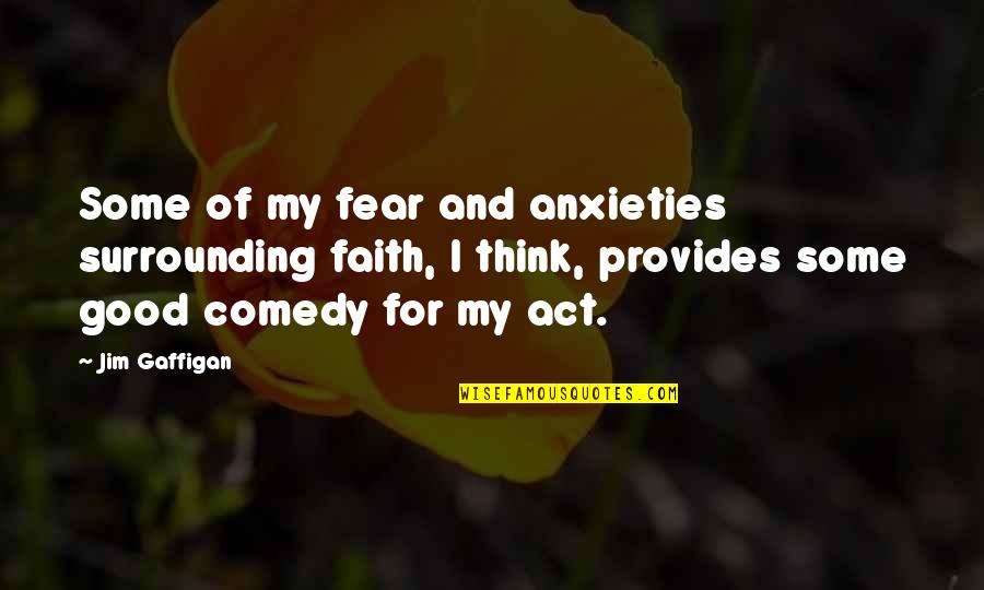 Fazed Quotes By Jim Gaffigan: Some of my fear and anxieties surrounding faith,