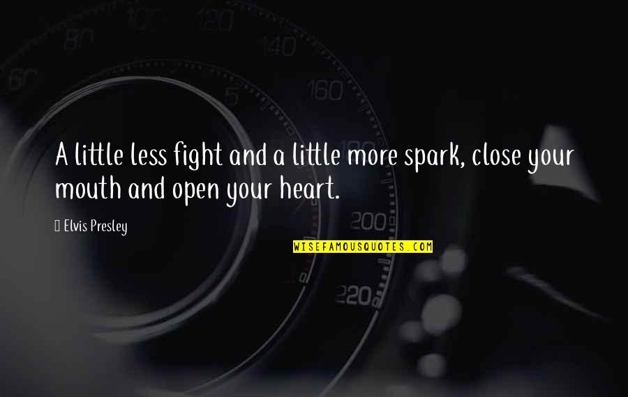 Fazelis Winery Quotes By Elvis Presley: A little less fight and a little more