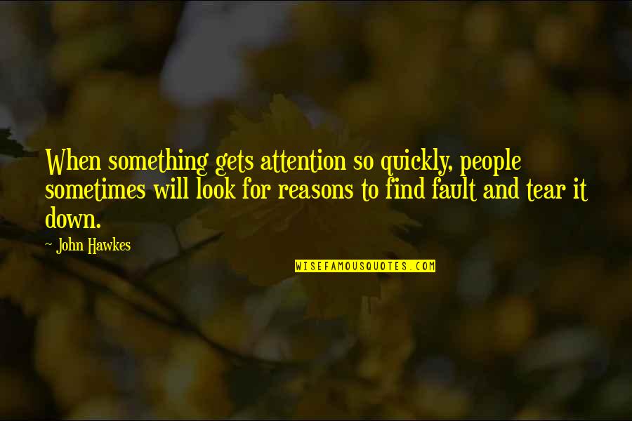 Fazendeiros Bem Quotes By John Hawkes: When something gets attention so quickly, people sometimes
