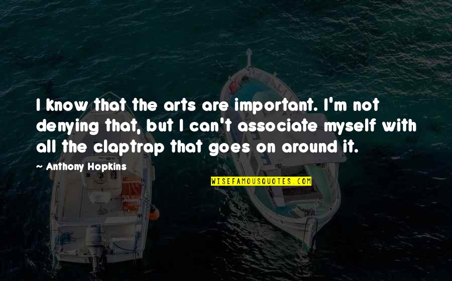 Fazio Tag Quotes By Anthony Hopkins: I know that the arts are important. I'm Fazio Tag Quotes By Anthony Hopkins: I know that the arts are important. I'm