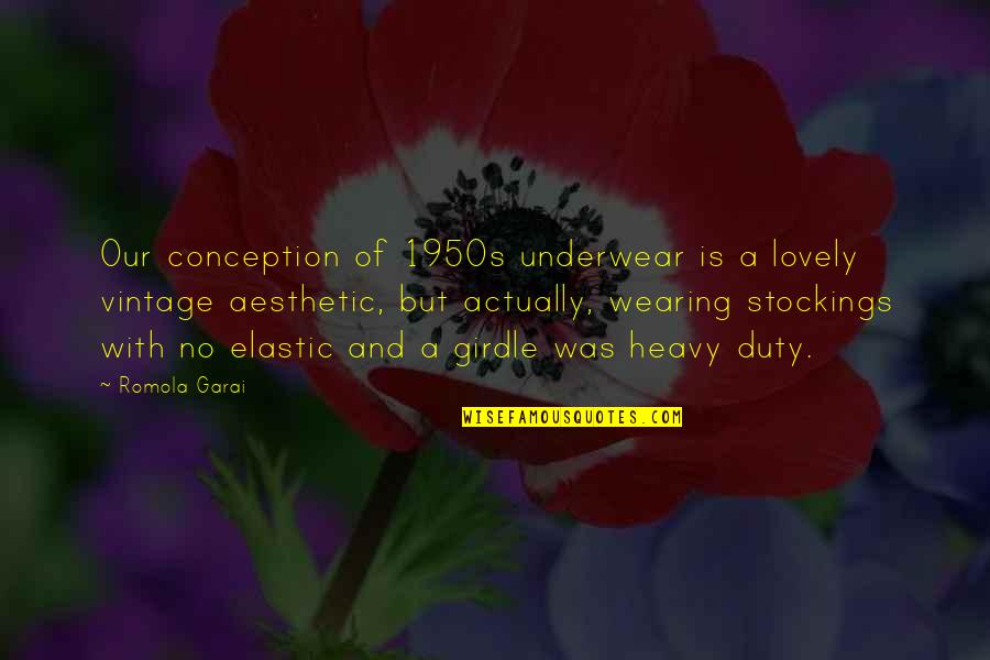 Fazioli For Sale Quotes By Romola Garai: Our conception of 1950s underwear is a lovely Fazioli For Sale Quotes By Romola Garai: Our conception of 1950s underwear is a lovely