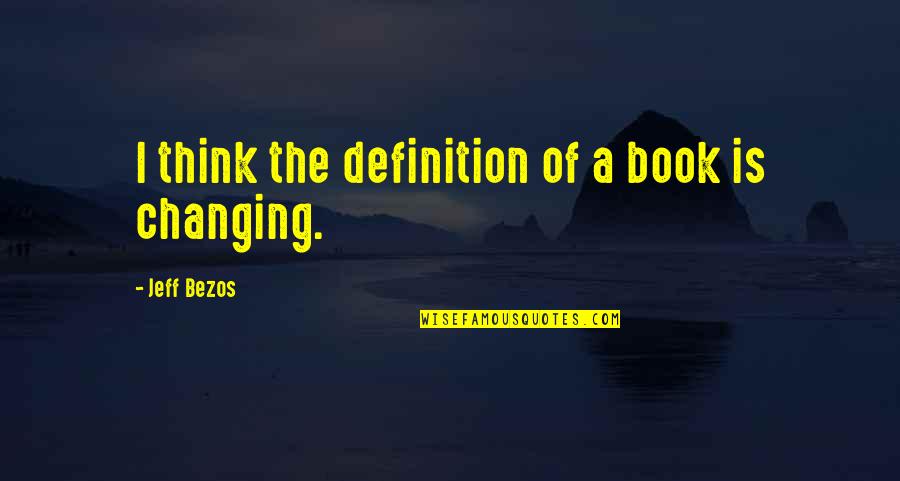 Fazione Significato Quotes By Jeff Bezos: I think the definition of a book is Fazione Significato Quotes By Jeff Bezos: I think the definition of a book is