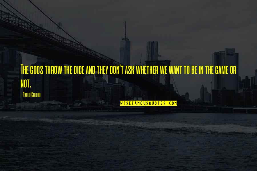 Fazire Quotes By Paulo Coelho: The gods throw the dice and they don't