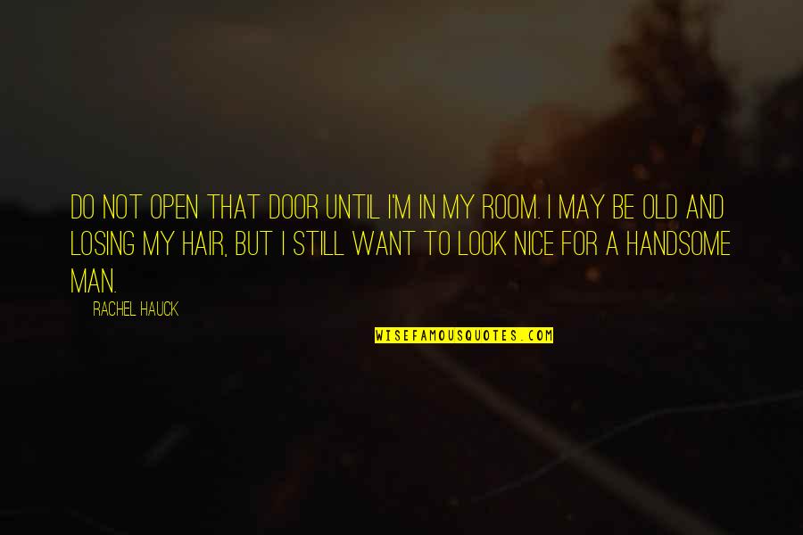 Fazlee Quotes By Rachel Hauck: Do not open that door until I'm in Fazlee Quotes By Rachel Hauck: Do not open that door until I'm in