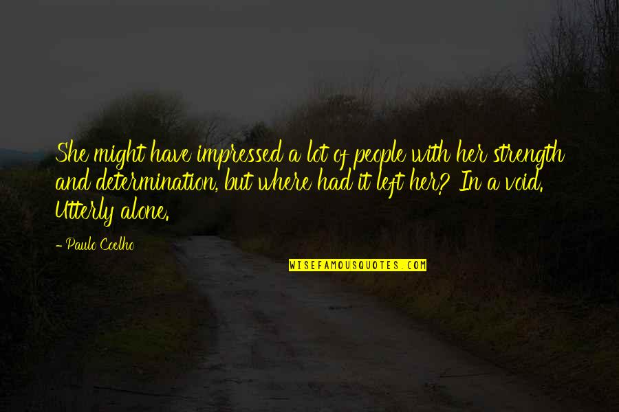 Fazzolari Shot Quotes By Paulo Coelho: She might have impressed a lot of people