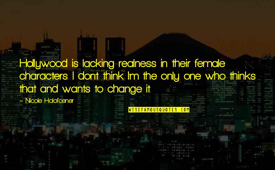 Fb Banners Quotes By Nicole Holofcener: Hollywood is lacking realness in their female characters.