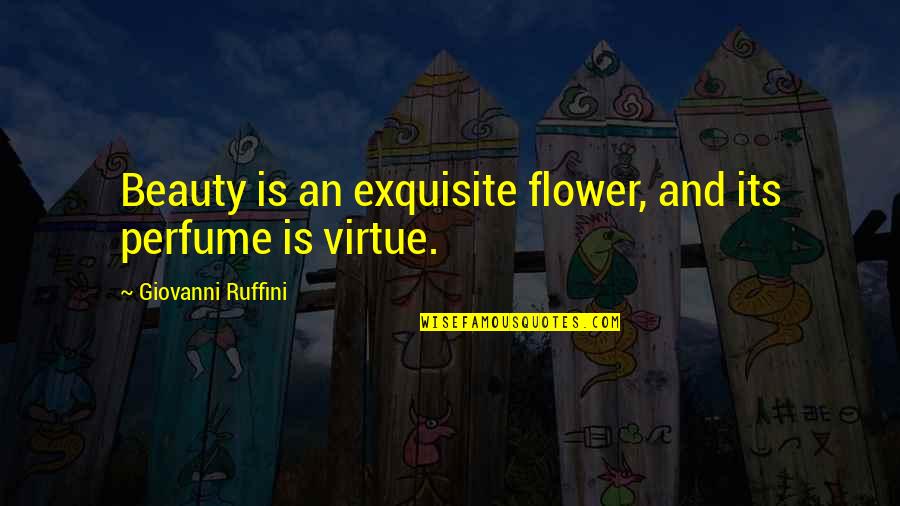 Fb Blocking Quotes By Giovanni Ruffini: Beauty is an exquisite flower, and its perfume