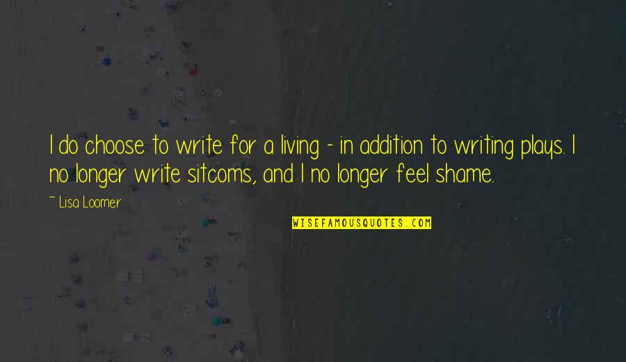 Fb Com Quotes By Lisa Loomer: I do choose to write for a living Fb Com Quotes By Lisa Loomer: I do choose to write for a living