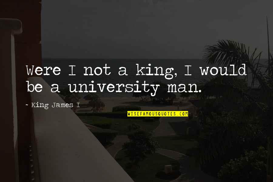 Fb Cover Page Quotes By King James I: Were I not a king, I would be