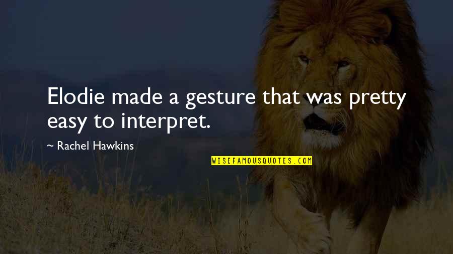 Fb Cover Photo Friendship Quotes By Rachel Hawkins: Elodie made a gesture that was pretty easy