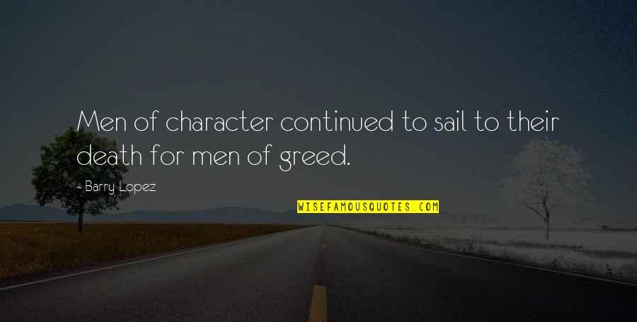 Fb Dp Quotes By Barry Lopez: Men of character continued to sail to their