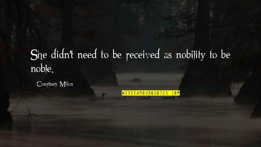 Fb Like Page Info Quotes By Courtney Milan: She didn't need to be received as nobility