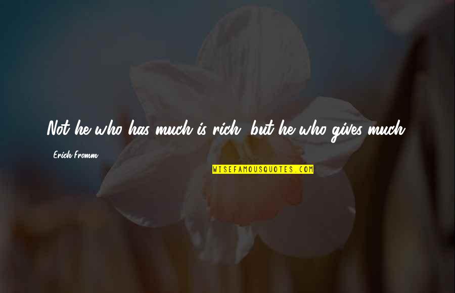 Fb Mehar Dairy Quotes By Erich Fromm: Not he who has much is rich, but Fb Mehar Dairy Quotes By Erich Fromm: Not he who has much is rich, but