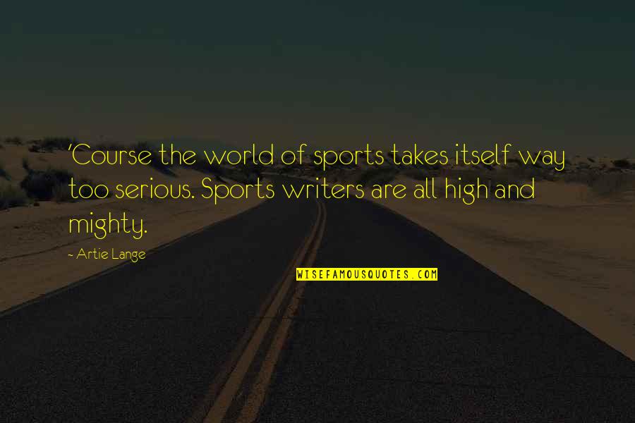 Fb Password Quotes By Artie Lange: 'Course the world of sports takes itself way