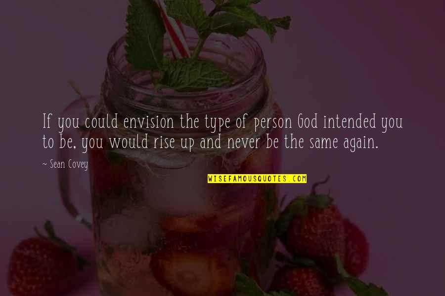 Fb Photo Upload Quotes By Sean Covey: If you could envision the type of person Fb Photo Upload Quotes By Sean Covey: If you could envision the type of person