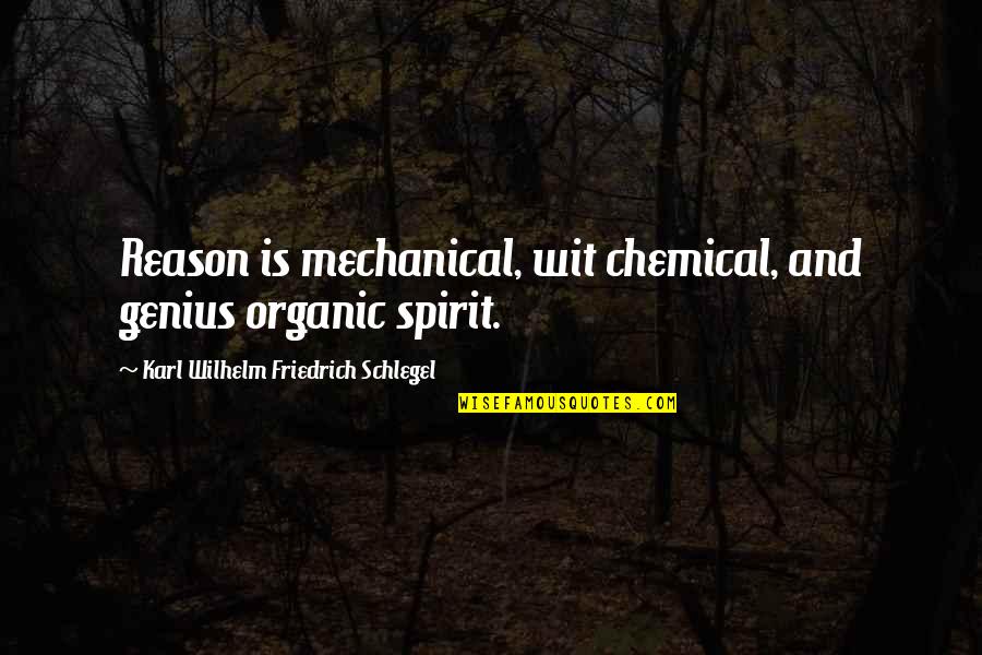 Fb Posts Quotes By Karl Wilhelm Friedrich Schlegel: Reason is mechanical, wit chemical, and genius organic