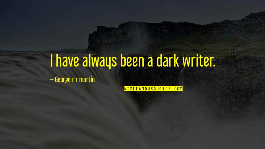 Fb Pre Market Quote Quotes By George R R Martin: I have always been a dark writer.