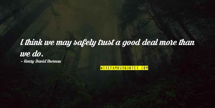 Fb Red Card Quotes By Henry David Thoreau: I think we may safely trust a good