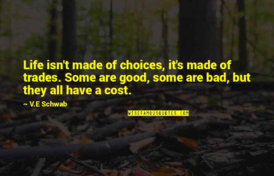 Fb Status Search Quotes By V.E Schwab: Life isn't made of choices, it's made of