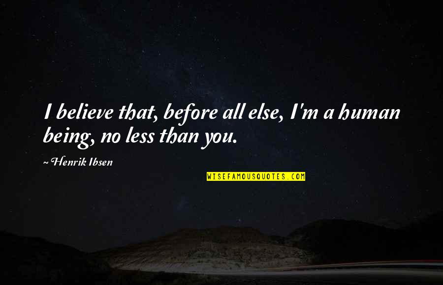 Fb Timeline Covers Life Quotes By Henrik Ibsen: I believe that, before all else, I'm a