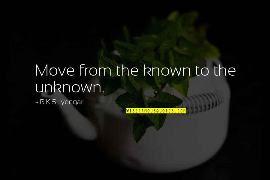 Fb Titelbilder Quotes By B.K.S. Iyengar: Move from the known to the unknown.