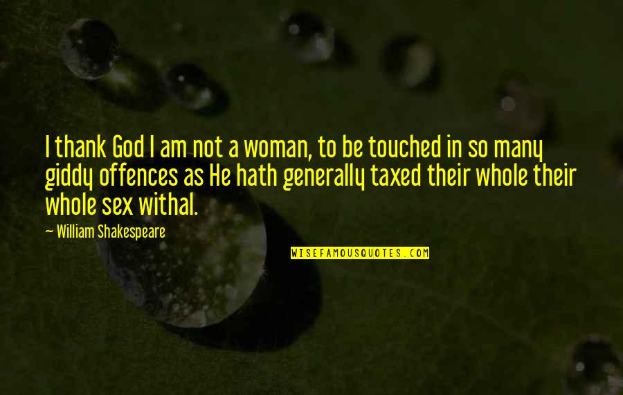 Fb Titelbilder Quotes By William Shakespeare: I thank God I am not a woman,